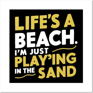 Life's a Beach I'm Just Playing with Sand Posters and Art